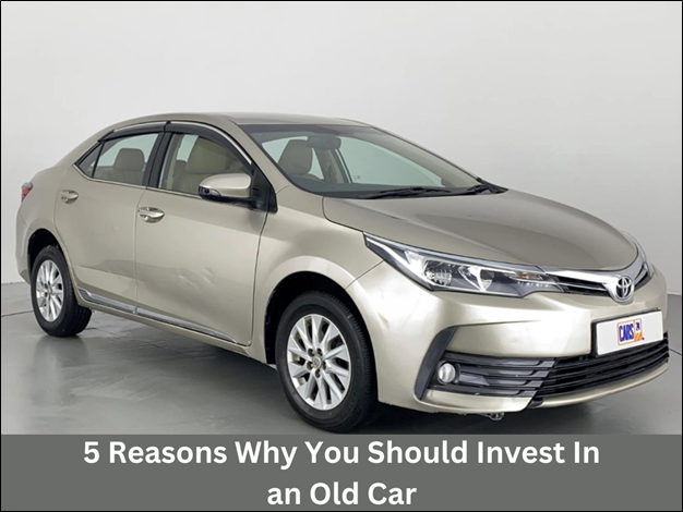 5 Reasons Why You Should Invest in an Old Car