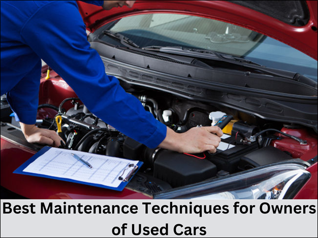 Best Maintenance Techniques for Owners of Used Cars