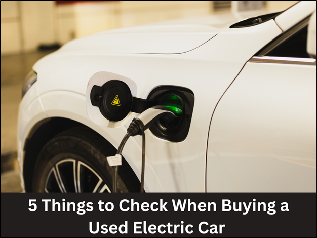 5 Things to Check When Buying a Used Electric Car