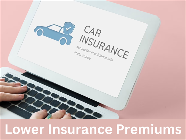 Lower Insurance Premiums 