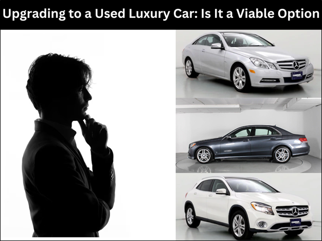 Upgrading to a Used Luxury Car: Is It a Viable Option