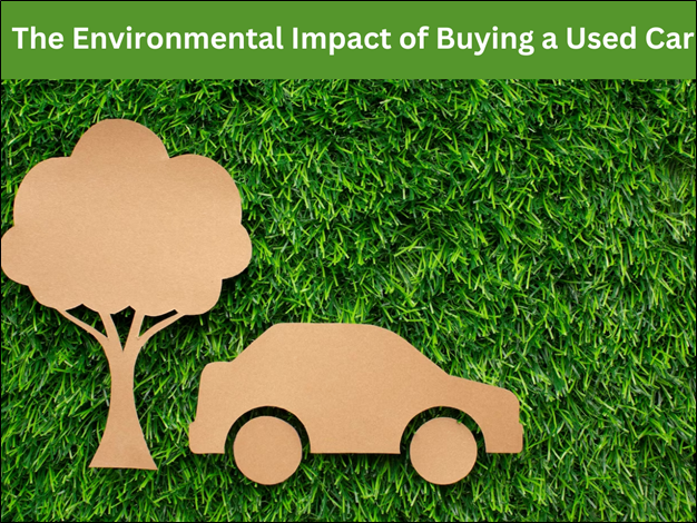 The Environmental Impact of Buying A Used Car