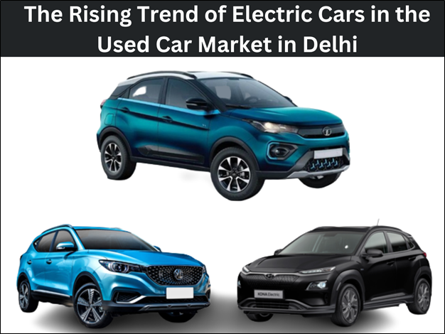 Rising Trend of Electric Cars in the Used Car Market in Delhi