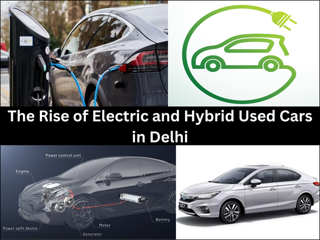The Rise of Electric and Hybrid Used Cars in Delhi
