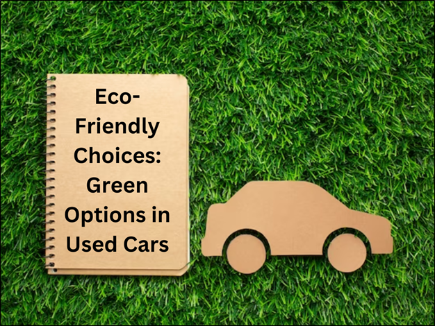 Eco-Friendly Choices: Green Options in Used Cars